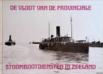 Boot, W.J.J. - De vloot van de provinciale stoombootdiensten in Zeeland