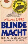 Safire, William - Blinde macht. Corruptie en geweld in het Witte Huis