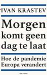 Ivan Krastev - Morgen komt geen dag te laat