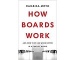 Dambisa Moyo - How Boards Work Dambisa Moyo - How Boards Work