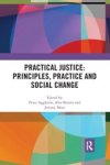 PETER (UNSW,  Australia) Aggleton ; Alex (University of Sydney, Australia) Broom ; Jeremy (University of New South Wales, Sydney) Moss - Practical Justice: Principles, Practice and Social Change