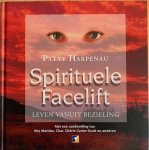Harpenau, Patty - SPIRITUELE FACELIFT. Leven vanuit bezieling.