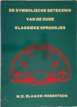 W.D Blaauw-Robertson - De symbolische betekenis van de klassieke sprookjes