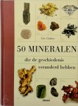 Eric Chaline - 50 mineralen die de geschiedenis veranderd hebben Eric Chaline - 50 mineralen die de geschiedenis veranderd hebben