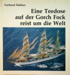 Bakker, Gerhard - Eine Teedose auf der Gorch Fock reist um die Welt