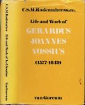 Rademaker, C. S. M. - Life and Work of Gerardus Joannes Vossius (1577-1649)