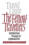 David Caute 56045 - The Fellow Travellers Intellectual Friends of Communism