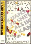 Gordon Barbara  Vertaling  1981 Eci Dolf Verspoor  Grafische vormgeving  Marjo  Starink  met Studio Cursief - Ik dans zo snel als ik kan Terug keer uit een Valiumverslavng