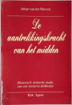 Johan van der Hoeven - De aantrekkingskracht van het midden Historisch-kritische studie van een westerse denkwijze