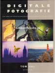 Ang, Tom - Digitale fotografie / stap-voor-stap prachtige beelden maken door bewerking en manipulatie