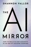 Shannon (baillie Gifford Professor In The Ethics Of Data And Artificial Intelligence Vallor - (1) The Ai Mirror
