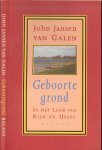 Galen, John Jansen van. - Geboorte grond. In het Land van Rijn en IJssel. Galen, John Jansen van. - Geboorte grond. In het Land van Rijn en IJssel.