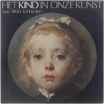 Jean F Buyck Bob Coolen Marc Lambrechts - Het Kind in onze Kunst van 1800 tot Heden