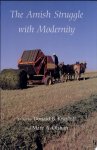 Donald B. Kraybill, Marc Alan Olshan - The Amish Struggle with Modernity