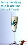 Fabrice D' Almeida - La vie mondaine sous le nazisme