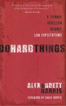 Harris, Alex & Brett - Do Hard Things. A Teenage Rebellion Against Low Expectations