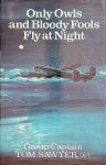 Sawyer, Tom - Only Owls and Bloody Fools Fly at Night
