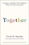 Vivek H. Murthy - Together: loneliness, health and what happens when we find connection
