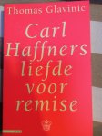 Glavinic, T. - Carl Haffners liefde voor remise / druk 1