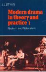 Styan, J. L. - Modern Drama in Theory and Practice: Volume 1, Realism and Naturalism