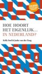 Kelly Snel ; Janke van der Zaag - Hoe hoort het eigenlijk... in Nederland? Kelly Snel ; Janke van der Zaag - Hoe hoort het eigenlijk... in Nederland?