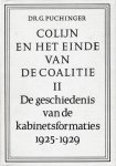 Puchinger, Dr. G. - Colijn en het einde van de coalitie. De geschiedenis van de kabinetsformaties, I. 1918-1924, II 1925-1929