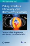 Veronique Dehant ,  Mioara Mandea ,  Anny Cazenave ,  Lorena Moreira - Probing Earth’s Deep Interior using Space Observations Synergistically
