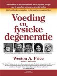 Price, Weston A. - Voeding en fysieke degeneratie / het basisboek over voeding en het voorkomen van ziekten