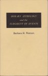 Watters, Barbara H. - Horary Astrology and the Judgement of Events