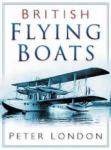 London, Peter - British Flying Boats