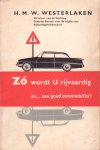 Westerlaken, H.M.W. - ZO wordt U rijvaardig en een goed automobilist
