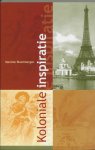 Marieke Bloembergen - Koloniale inspiratie Frankrijk, Nederland, Indie en de wereldtentoonstellingen 1883-1931
