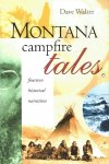 Walter, Dave - Montana campfire tales - fourteen historical narratives