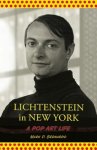 Bernardo, Mark P. - Lichtenstein in New York A Pop Art Life
