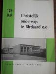  - 125 jaar Christelijk onderwijs te Birdaard e.o. 12 mei 1865 - 12 mei 1990