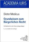 Medicus, Dieter. - Grundwissen zum bürgerlichen Recht : ein Basisbuch zu den Anspruchsgrundlagen. 5. Auflage.