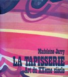 Jarry, Madeleine - La tapisserie. Art du Xxème siècle