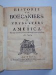 Alexandre Exquemelin - Historie der Boecaniers, of Vrybuyters van America
