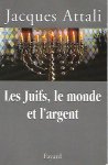 ATTALI Jacques - Les Juifs, le Monde et l'Argent. Histoire économique du peuple juif