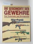 Ford, Roger: - Die Geschichte der Gewehre. Vom Vorderlader zum Sturmgewehr. Fachliche Bearbeitung Harald Fritsch :