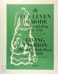 Unknown - Een leven in de mode ; Living fashion Vrouwenkleiding 1750-1950 uit de collectie Jacoba de Jonge ; Woman's daily wear 1750-1950 from the Jacoba de Jonge collection