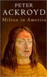 Ackroyd, Peter - Milton in America