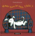 Bielinsky, Claudia. - Waar hou je van, Ukki? Bielinsky, Claudia. - Waar hou je van, Ukki?