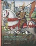 Maesschalck, Edward de - Moed en tegenspoed. Edelvrouwen in de Bourgondische tijd