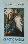 Gwyneth Lewis - Chaotic Angels Poems in English