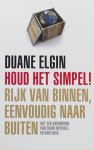 Duane Elgin - Houd het simpel! Rijk van binnen, eenvoudig naar buiten