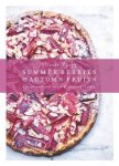 Rigg, Annie - Summer Berries & Autumn Fruits 120 Sensational Savoury and Sweet Recipes
