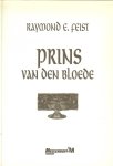 Feist Raymond E. .. Vertaald door Richard Heufkens Omslagillustraties Nico Keulers - Prins van den bloede