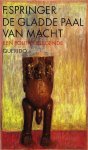 Springer, F. - De gladde paal van macht - Een politieke legende Springer, F. - De gladde paal van macht - Een politieke legende