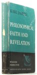 JASPERS, K. - Philosophical faith and revelation. Translated by E.B. Ashton.